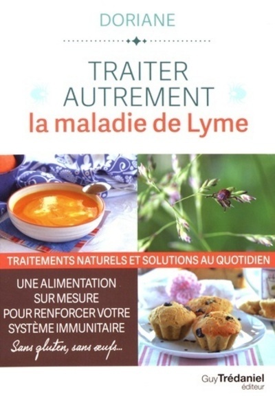 Traiter autrement la maladie de Lyme - Traitements naturels et solutions au quotidien