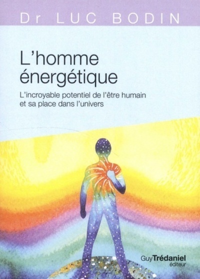 L'homme énergétique - L'incroyable potentiel de l'être humain et sa place dans l'univers (poche)