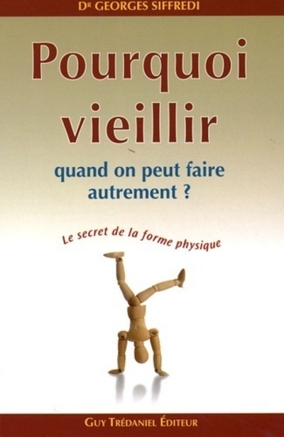 Pourquoi vieillir - Quand on peut faire autrement ?