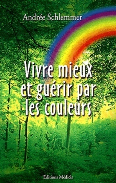 Vivre mieux et guérir par les couleurs