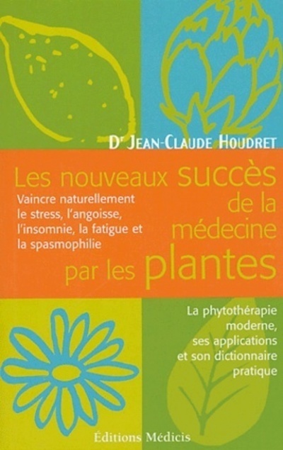 Les nouveaux succes de la medecine par les plantes