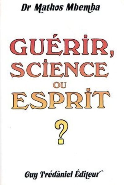Guerir, science ou esprit ?