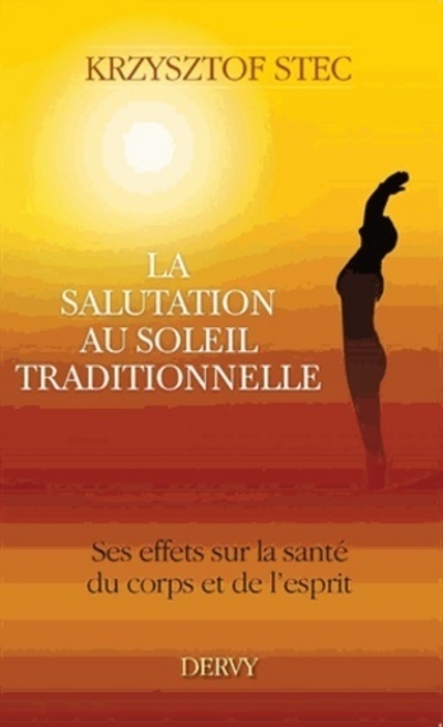 La salutation au soleil - Ses effets sur la santé du corps et de l'esprit