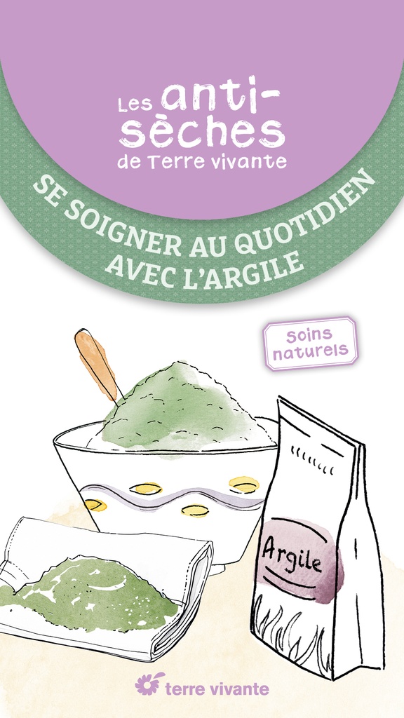 Les antisèches santé de Terre vivante : Se soigner au quotidien avec l'argile