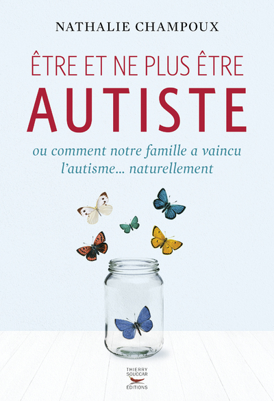 Etre et ne plus etre autiste ou comment notre famille a vaincu l'autisme...nat