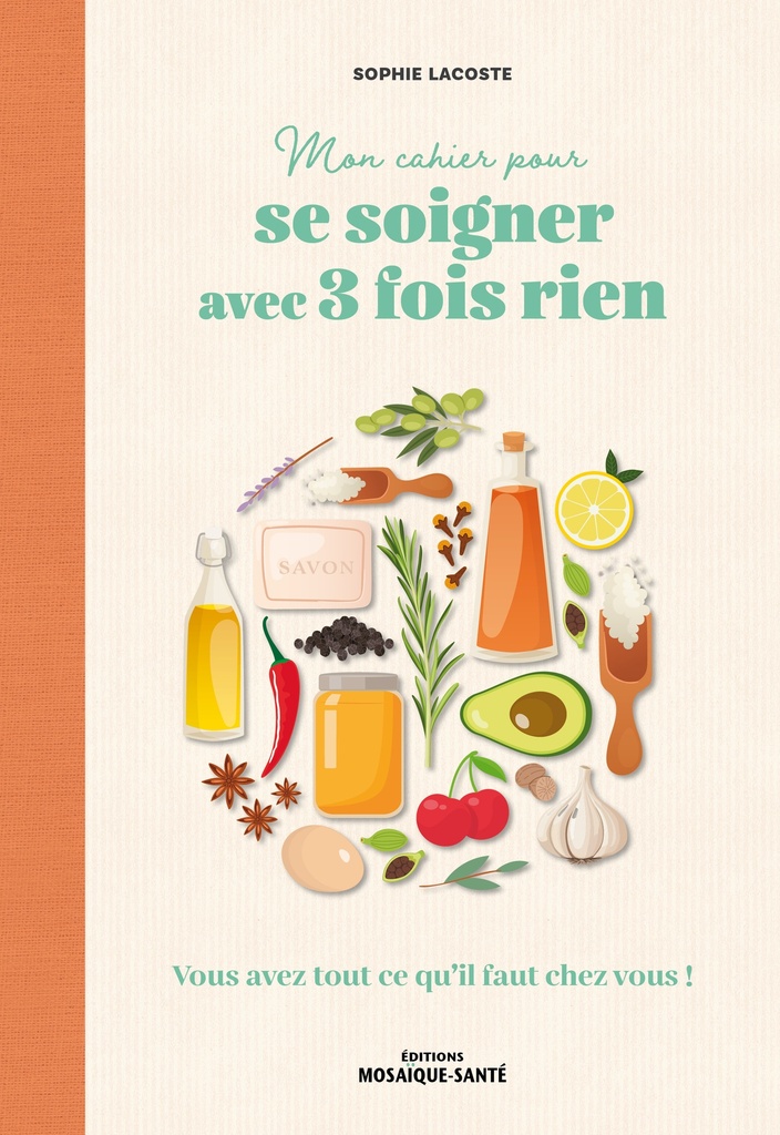 Mon cahier pour se soigner avec 3 fois rien