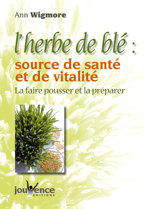 n°136 L'herbe de blé : Source de santé et de vitalité