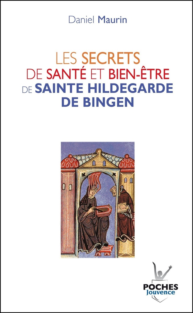Les secrets de santé et bien-être de Sainte Hildegarde de Bingen