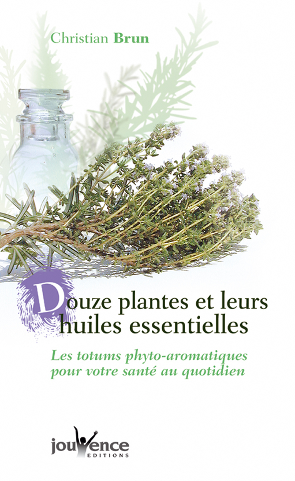 Douze plantes et leurs huiles essentielles