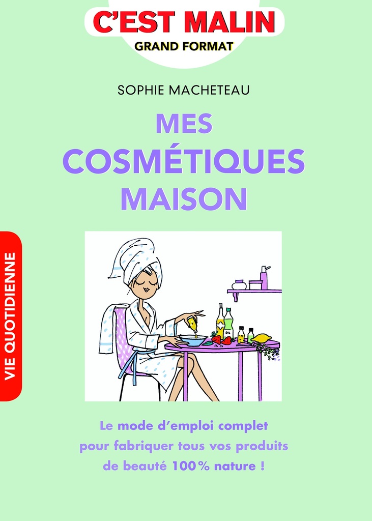 Mes cosmétiques maison, c'est malin