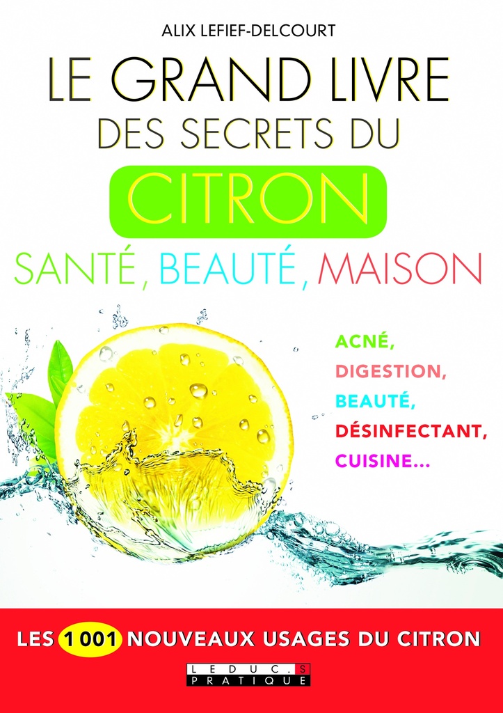 Le grand livre des secrets du citron : Santé, beauté, maison