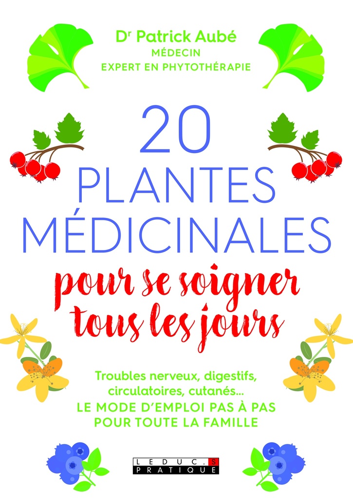 Vingt plantes médicinales pour se soigner tous les jours