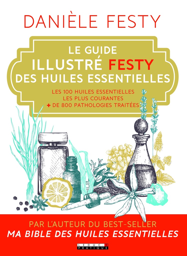 Le guide illustré festy des huiles essentielles
