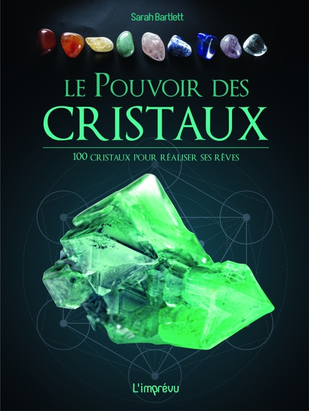 Le pouvoir des cristaux - 100 cristaux pour réaliser ses rêves.