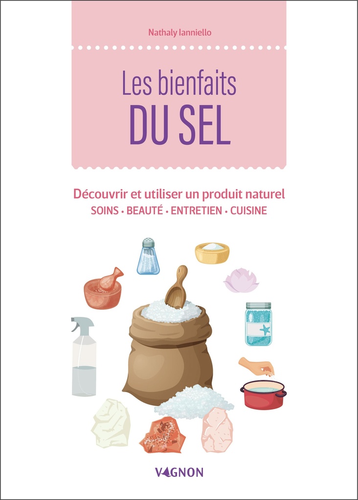 Les bienfaits du sel - Découvrir et utiliser un produit naturel