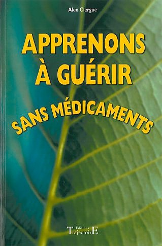 Apprenons à guérir sans médicaments