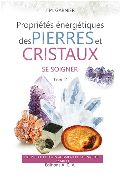Propriétés énergétiques des Pierres et Cristaux - T2 : Se soigner