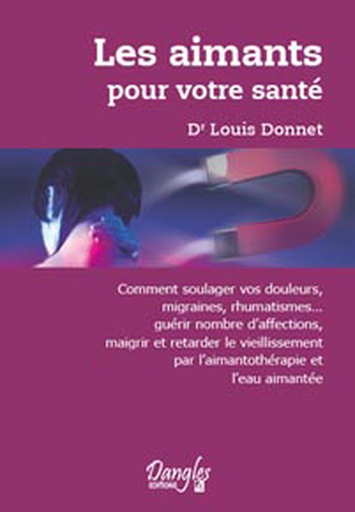 Les aimants pour votre santé - Soulager les douleurs (migraines, rhumatismes...)