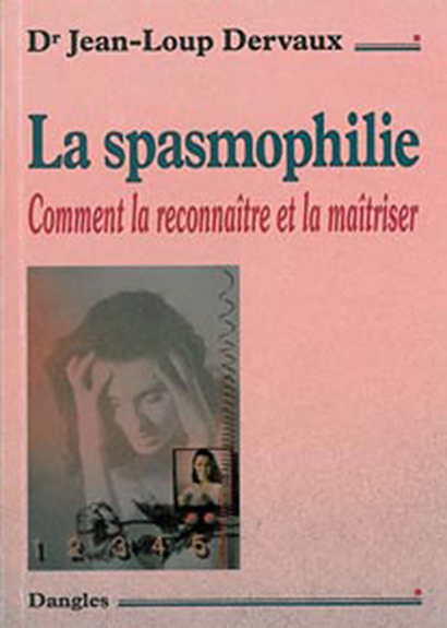 Spasmophilie. la reconnaître et la maîtriser