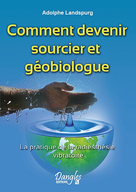 Comment devenir sourcier et géobiologue