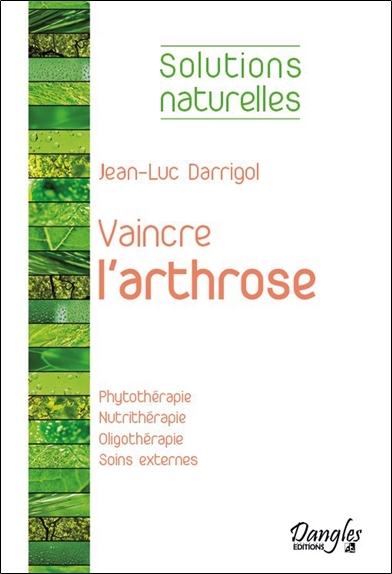 Vaincre l'arthrose - Phytothérapie - Nutrithérapie...