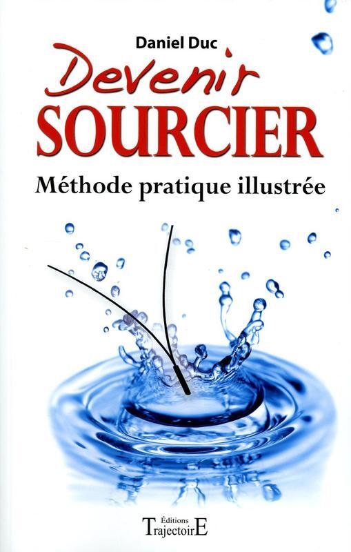 Devenir sourcier - Méthode pratique illustrée