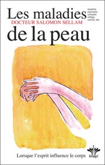 Lorsque l'esprit influence le corps - Les maladies de la peau - Tome 6
