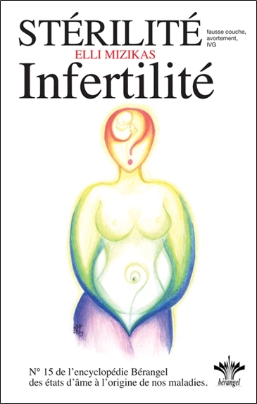 Stérilité & infertilité - Encyclopédie des états d'âme à l'origine de nos maladies Tome 15