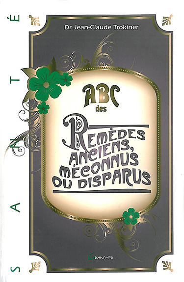 ABC des remèdes anciens, méconnus ou disparus