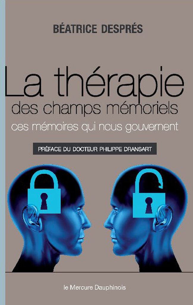 La thérapie des champs mémoriels - Ces mémoires qui nous gouvernent