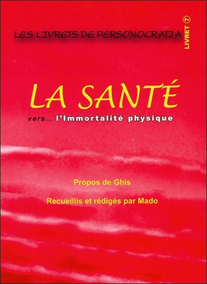 La santé vers... l'immortalité physique - Livret 7