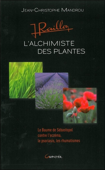 Jean Raillon - L'alchimiste des plantes
