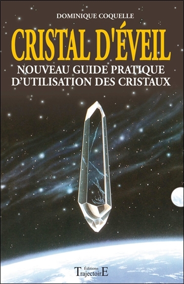 Cristal d'éveil - Nouveau guide prat. d'utilisation des cristaux