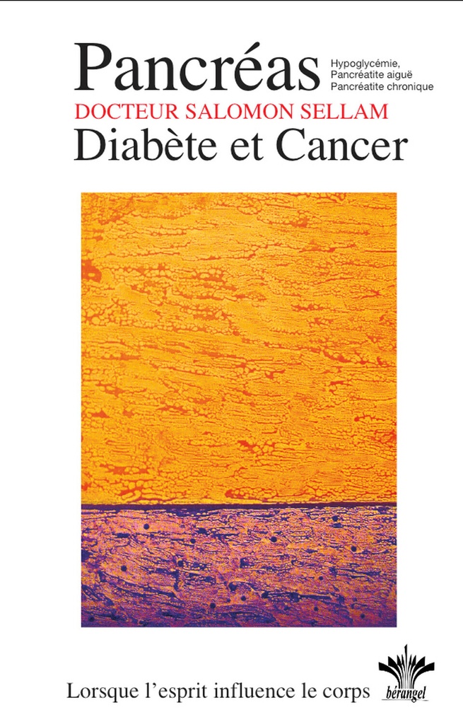 Lorsque l'esprit influence le corps - Pancréas - Diabète et Cancer - N°13