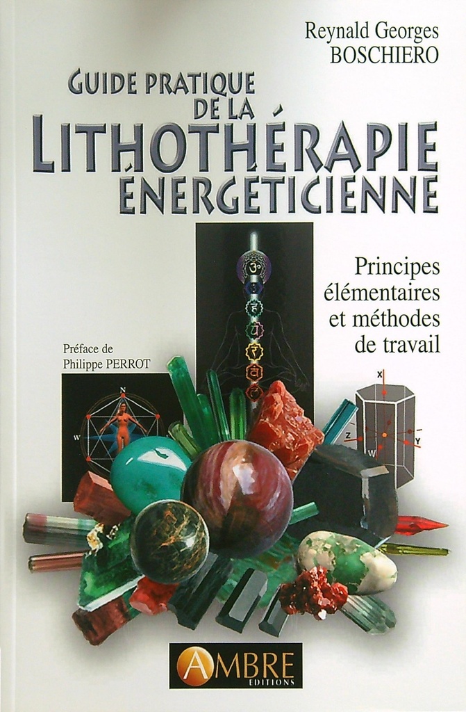 Guide pratique de la lithothérapie énergéticienne - Principes élémentaires et méthodes de travail
