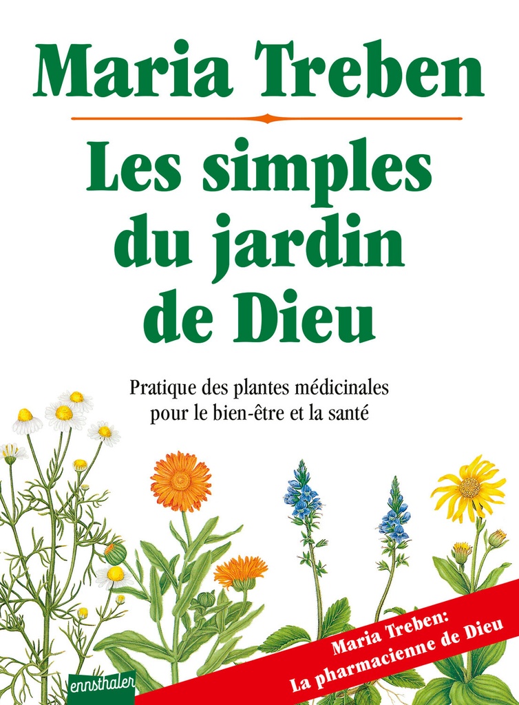Les simples du jardin de Dieu - Pratique des plantes médicinales pour le bien-être et la santé