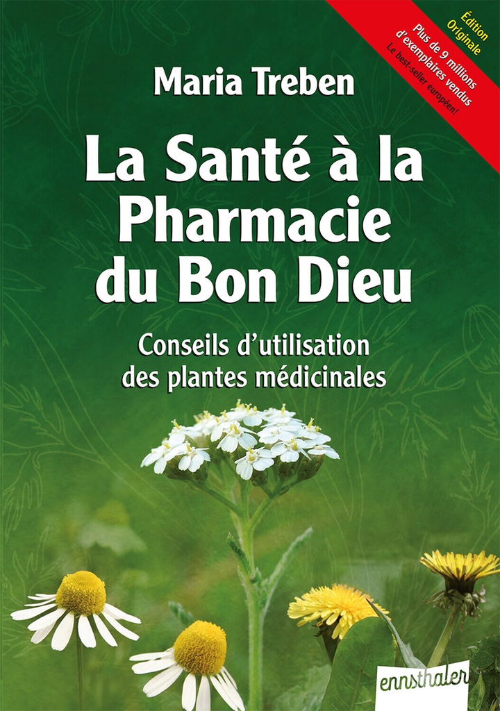 La Santé à la Pharmacie du Bon Dieu - Conseils d'utilisation des plantes médicinales