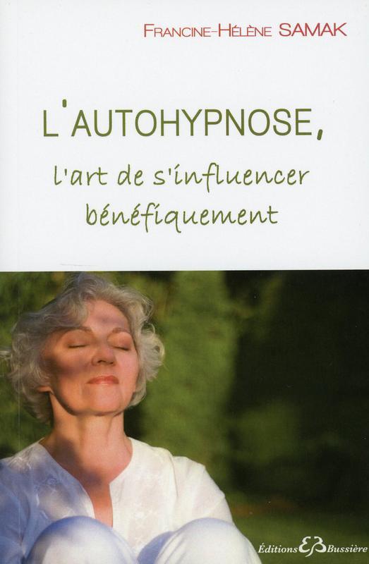 L'autohypnose - L'art de s'influencer bénéfiquement