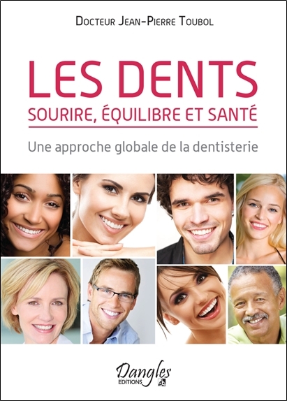 Les dents - Sourire, équilibre et santé - Une approche globale de la dentisterie