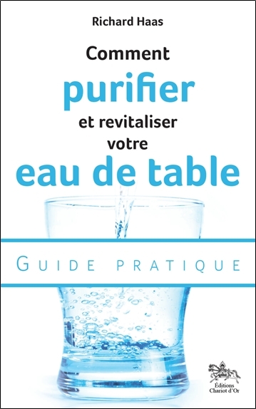 Comment purifier et revitaliser votre eau de table - Guide pratique