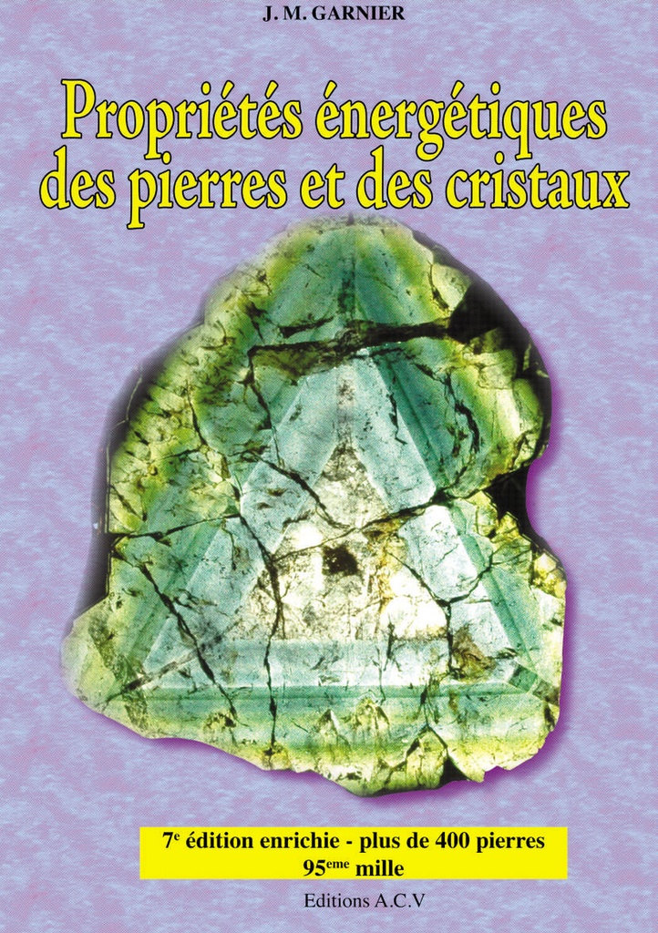 Propriétés énergétiques des pierres et des cristaux - Tome 1