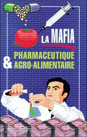 Mafia pharmaceutique et agro-alim.