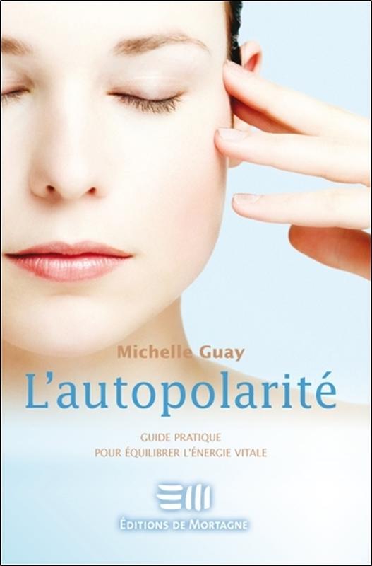 L'autopolarité - Guide pratique pour équilibrer l'énergie vitale