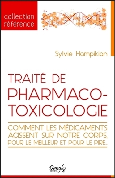 Traité de pharmaco-toxicologie - Comment les médicaments agissent sur notre corps, pour le meilleur et pour le pire...