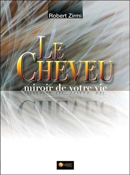 Le Cheveu - Miroir de votre vie