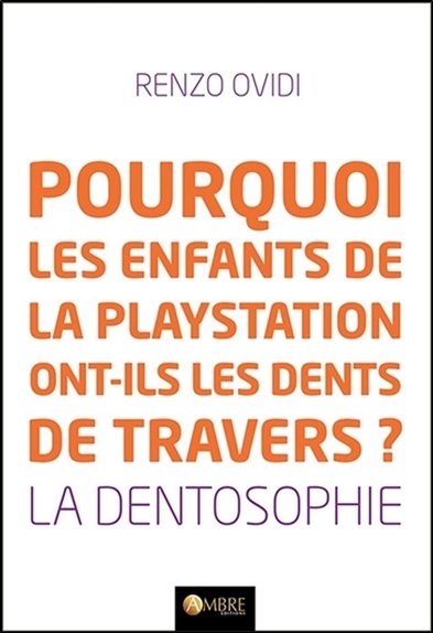 Pourquoi les enfants de la playstation ont-ils les dents de travers ? La dentosophie