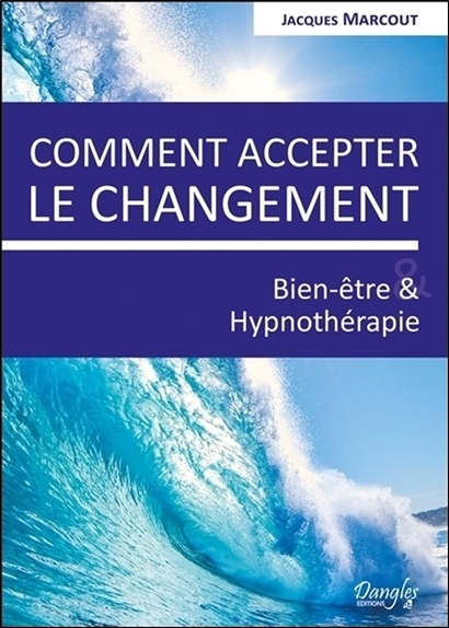 Comment accepter le changement - Bien-être & Hypnothérapie