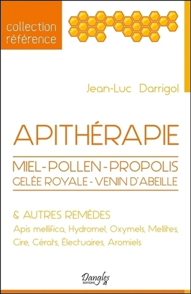 Apithérapie - Miel - Pollen - Propolis - Gelée royale - Venin d'abeille & autres remèdes