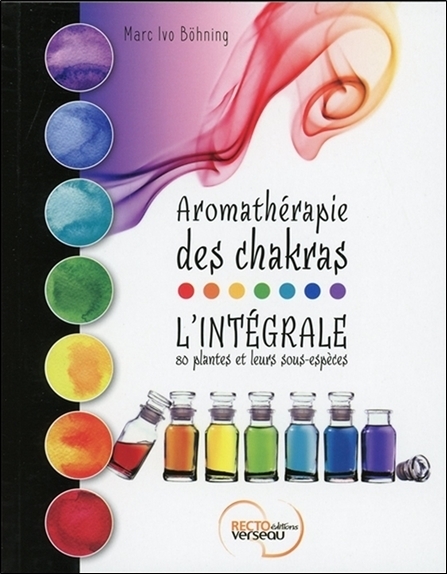 Aromathérapie des chakras - L'intégrale