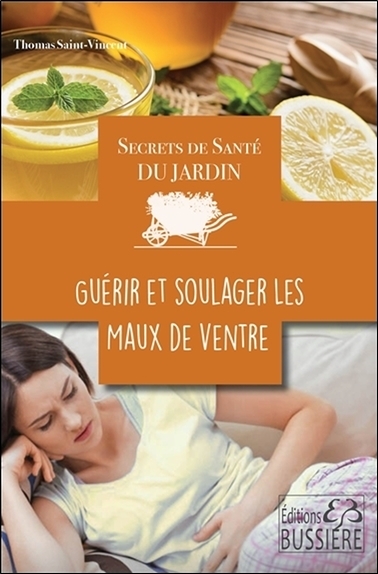 Secrets de santé du jardin - Guérir et soulager les maux de ventre